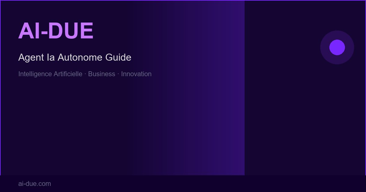 Agent IA autonome : guide complet pour les entreprises en 2026